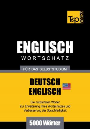 bigCover of the book Deutsch-Englischer (US) Wortschatz für das Selbststudium - 5000 Wörter by 