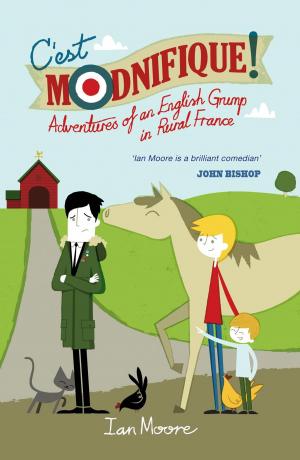 Cover of the book C'est Modnifique!: Adventures of an English Grump in Rural France by Sadie Cayman