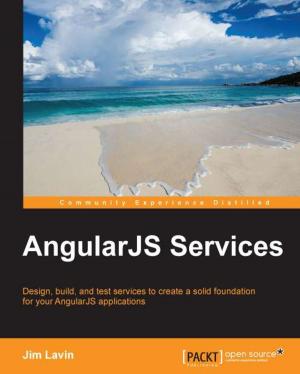 Cover of the book AngularJS Services by Amarpreet Singh Bassan, Debarchan Sarkar