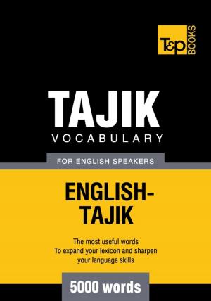 Cover of the book Tajik vocabulary for English speakers - 5000 words by Andrey Taranov, Victor Pogadaev