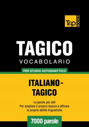 bigCover of the book Vocabolario Italiano-Tagico per studio autodidattico - 7000 parole by 