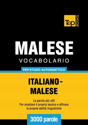 Cover of the book Vocabolario Italiano-Malese per studio autodidattico - 3000 parole by Steve Price, Adonis Enricuso