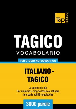 bigCover of the book Vocabolario Italiano-Tagico per studio autodidattico - 3000 parole by 