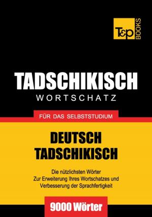 bigCover of the book Deutsch-Tadschikischer Wortschatz für das Selbststudium - 9000 Wörter by 