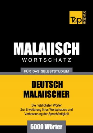 Cover of the book Deutsch-Malaiischer Wortschatz für das Selbststudium - 5000 Wörter by Andrey Taranov