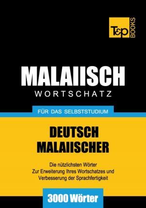 Cover of the book Deutsch-Malaiischer Wortschatz für das Selbststudium - 3000 Wörter by Dick Shegalov