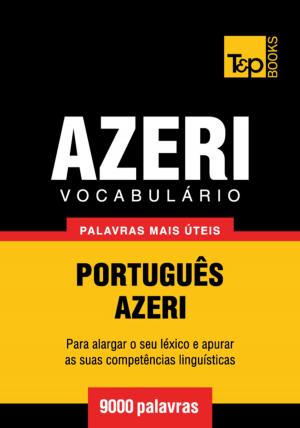 Cover of the book Vocabulário Português-Azeri - 9000 palavras mais úteis by Cassandra Thomas
