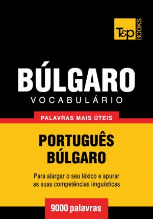Cover of the book Vocabulário Português-Búlgaro - 9000 palavras mais úteis by Andrey Taranov