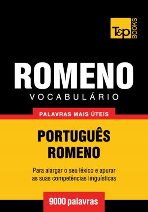 Cover of the book Vocabulário Português-Romeno - 9000 palavras mais úteis by Kathy Steinemann