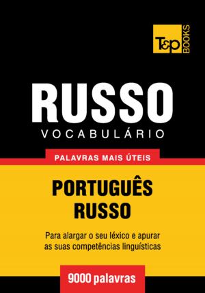 Cover of the book Vocabulário Português-Russo - 9000 palavras mais úteis by Andrey Taranov, Victor Pogadaev