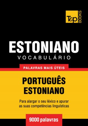 Cover of the book Vocabulário Português-Estoniano - 9000 palavras mais úteis by Andrey Taranov