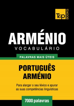 Cover of the book Vocabulário Português-Arménio - 7000 palavras mais úteis by Andrey Taranov