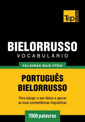bigCover of the book Vocabulário Português-Bielorrusso - 7000 palavras mais úteis by 