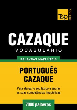Cover of the book Vocabulário Português-Cazaque - 7000 palavras mais úteis by Andrey Taranov