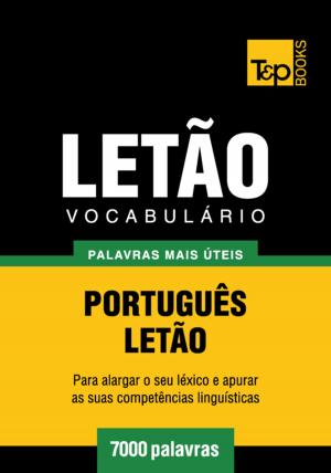 Cover of the book Vocabulário Português-Letão - 7000 palavras mais úteis by Andrey Taranov