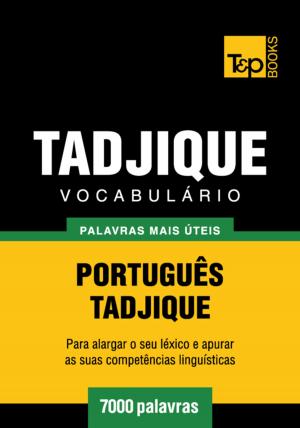 Cover of the book Vocabulário Português-Tadjique - 7000 palavras mais úteis by Andrey Taranov