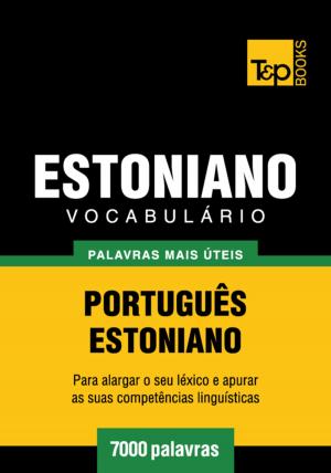 Cover of the book Vocabulário Português-Estoniano - 7000 palavras mais úteis by Andrey Taranov