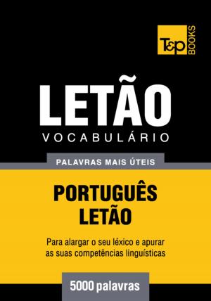 Cover of the book Vocabulário Português-Letão - 5000 palavras mais úteis by Andrey Taranov