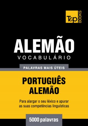 Cover of the book Vocabulário Português-Alemão - 5000 palavras mais úteis by Andrey Taranov