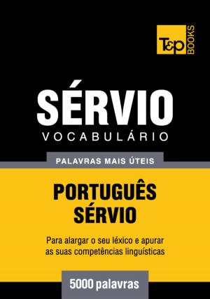 Cover of the book Vocabulário Português-Sérvio - 5000 palavras mais úteis by Andrey Taranov