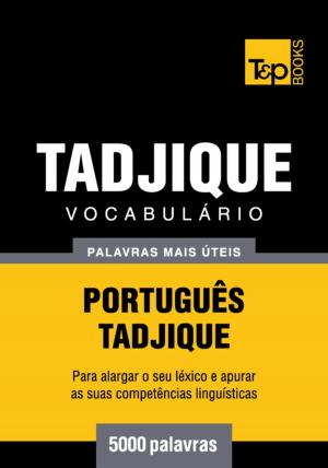 Cover of the book Vocabulário Português-Tadjique - 5000 palavras mais úteis by Andrey Taranov