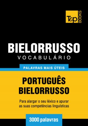 bigCover of the book Vocabulário Português-Bielorrusso - 3000 palavras mais úteis by 