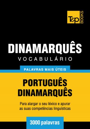 Cover of the book Vocabulário Português-Dinamarquês - 3000 palavras mais úteis by Andrey Taranov