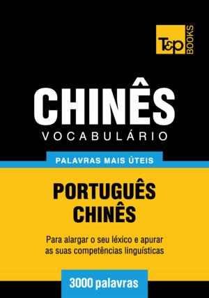 Cover of the book Vocabulário Português-Chinês - 3000 palavras mais úteis by Andrey Taranov