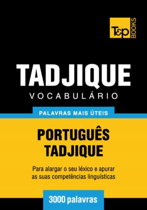 Cover of the book Vocabulário Português-Tadjique - 3000 palavras mais úteis by Andrey Taranov
