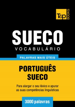 Cover of the book Vocabulário Português-Sueco - 3000 palavras mais úteis by Andrey Taranov