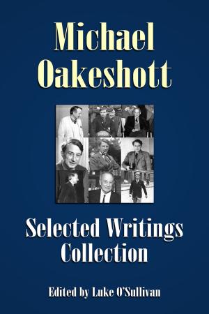 Cover of the book Michael Oakeshott Selected Writings Collection by Jenni Clarke