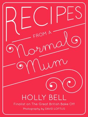 Cover of the book Recipes From a Normal Mum by George Clarke, Jane Field-Lewis