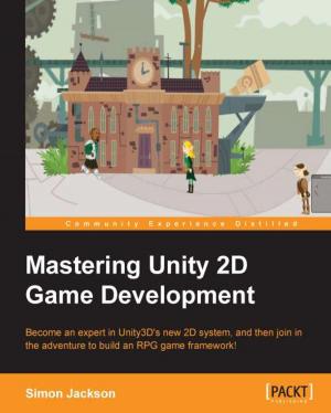 Cover of the book Mastering Unity 2D Game Development by Dusty Phillips