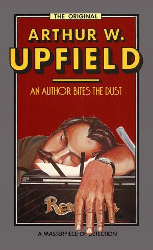 Cover of the book An Author Bites the Dust by Arthur W. Upfield
