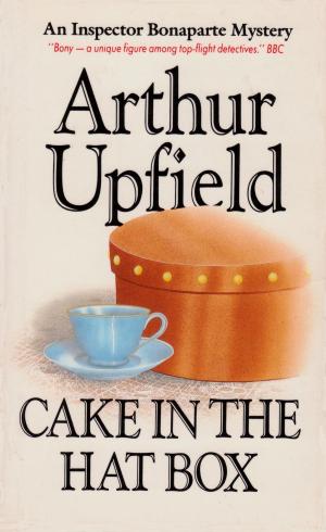 Cover of the book Cake in the Hat Box by Arthur W. Upfield