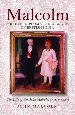 Cover of Malcolm – Soldier, Diplomat, Ideologue of British India