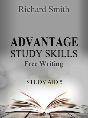 Cover of the book Advantage Study Skllls: Free-Writing (Study Aid 5) by Richard Smith