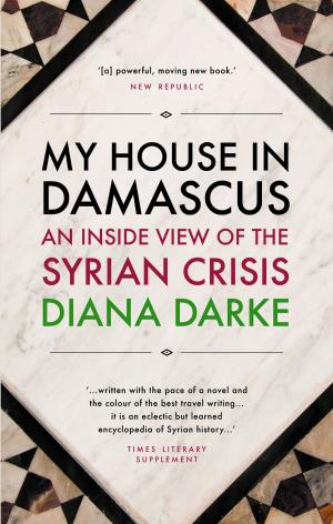 Cover of the book My House in Damascus by Andrew Dalby
