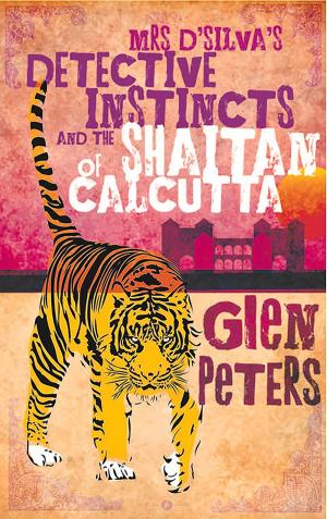 Cover of the book Mrs D'Silva's Detective Instincts and the Saitan of Calcutta by Katherine Stansfield