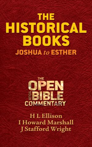 Cover of the book The Historical Books by J. Stafford Wright, H. L. Ellison, Arthur E. Cundall