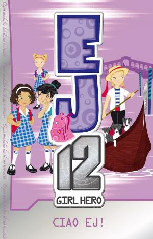 Cover of the book EJ12 Girl Hero 18: Ciao EJ! by Nathaniel Gold, Henry Chimpman