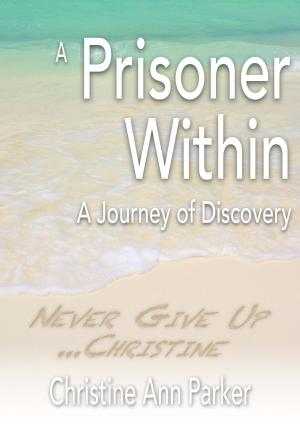 Cover of the book A Prisoner Within by CG Vickery