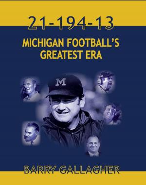Cover of the book 21-194-13 MICHGAN FOOTBALL'S GREATEST ERA by Valerie Connelly