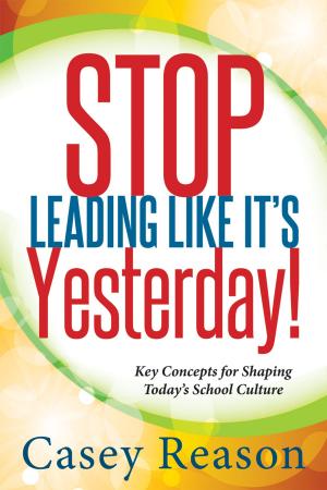 Cover of the book Stop Leading Like It's Yesterday! by Thomas W. Many, Michael J. Maffoni, Susan K. Sparks, Tesha Ferriby Thomas