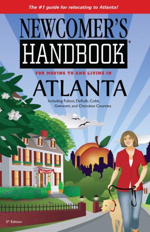 Cover of the book Newcomer's Handbook for Moving to and Living in Atlanta by Jennifer Briggs Gerst