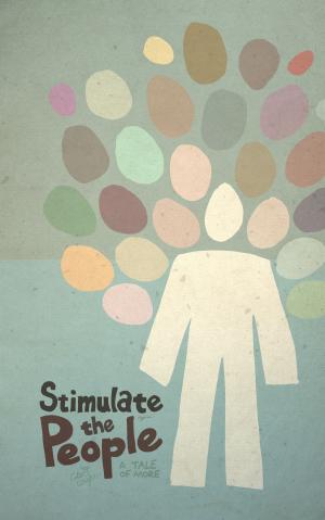 Cover of the book Stimulate the People by Asymmetrical Press, Colin Wright, Joshua Fields Millburn
