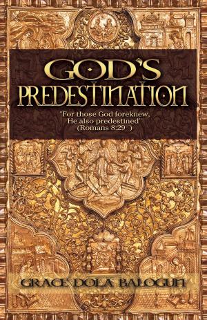 Cover of the book God's Predestination - by Grace   Dola Balogun