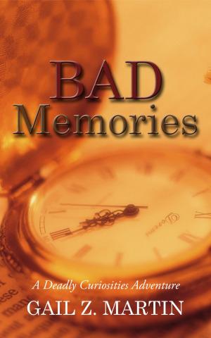Cover of the book Bad Memories by Gail Z. Martin
