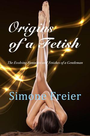Cover of the book Origins of a Fetish: The Evolving Fantasies and Fetishes of a Gentleman by Victoria Parker