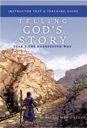 Cover of the book Telling God's Story, Year Three: The Unexpected Way: Instructor Text &amp; Teaching Guide (Vol. 3) by Peter Enns, Sara Buffington, Sarah Dunning Park, Jeff West